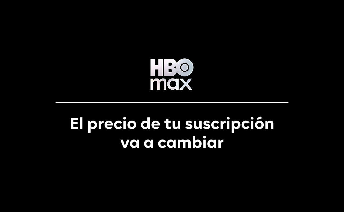 Incremento de precio de HBO Max. 